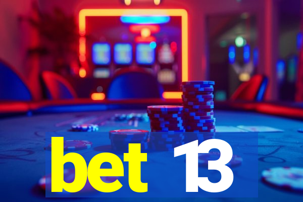 bet 13